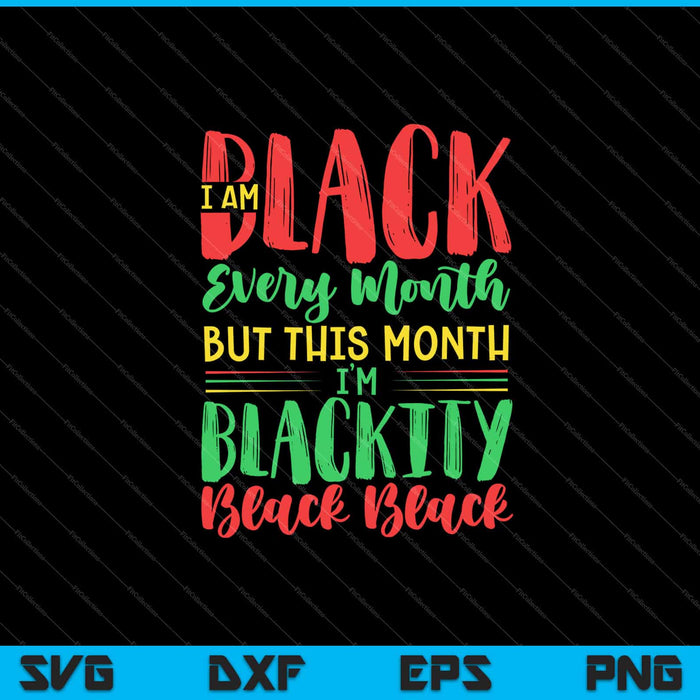 i am black every month but this month Svg Cutting Printable Files