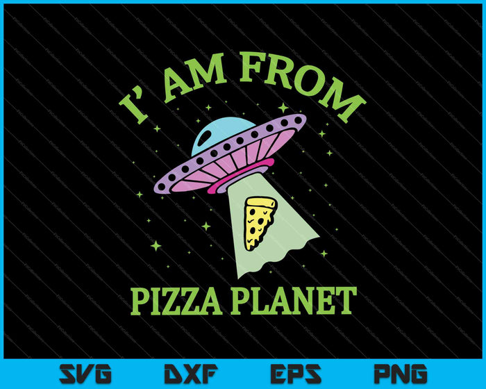 I am From Pizza Planet SVG PNG Cutting Printable Files