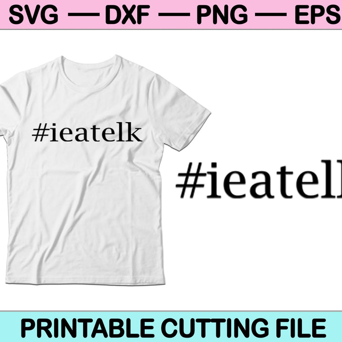 Ieatelk SVG PNG Cutting Printable Files