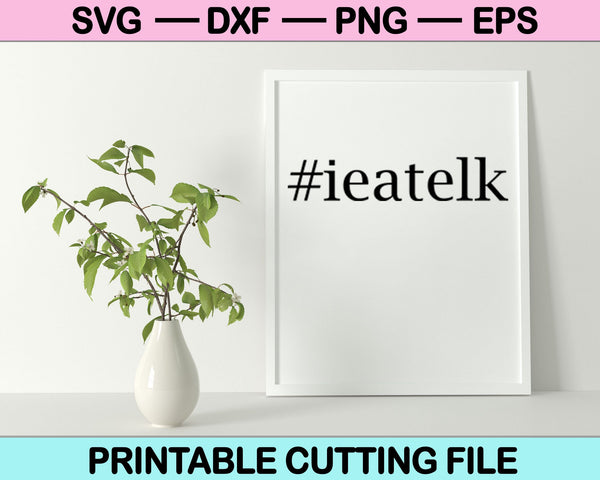 Ieatelk SVG PNG Cutting Printable Files