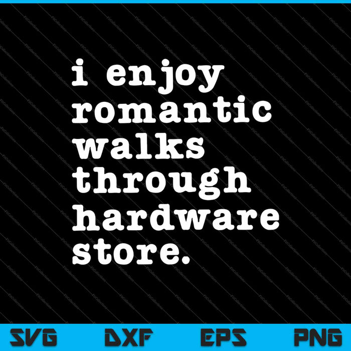 Disfruto de paseos románticos por la ferretería SVG PNG cortando archivos imprimibles