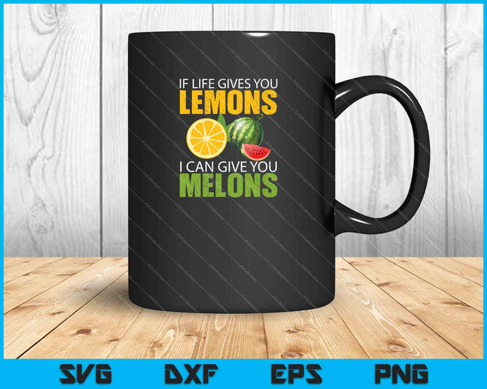 Als het leven je citroenen geeft, kan ik je meloenen SVG PNG snijden afdrukbare bestanden geven