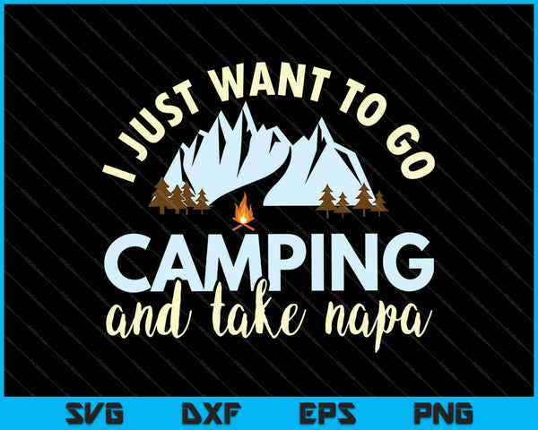 Sólo quiero ir a acampar y tomar napa SVG PNG cortando archivos imprimibles 