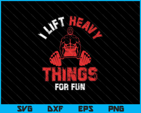 I Life Heavy Things For Fun SVG PNG Cutting Printable Files