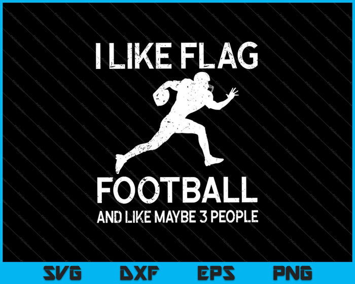 I Like Flag Football & Maybe Like 3 People SVG PNG Cutting Printable Files