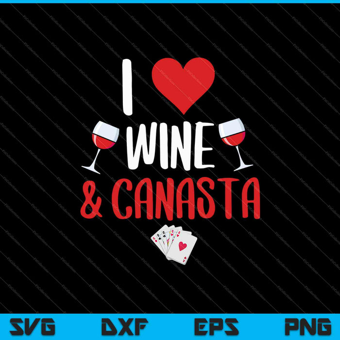 I Love Wine & Canasta SVG PNG Cutting Printable Files