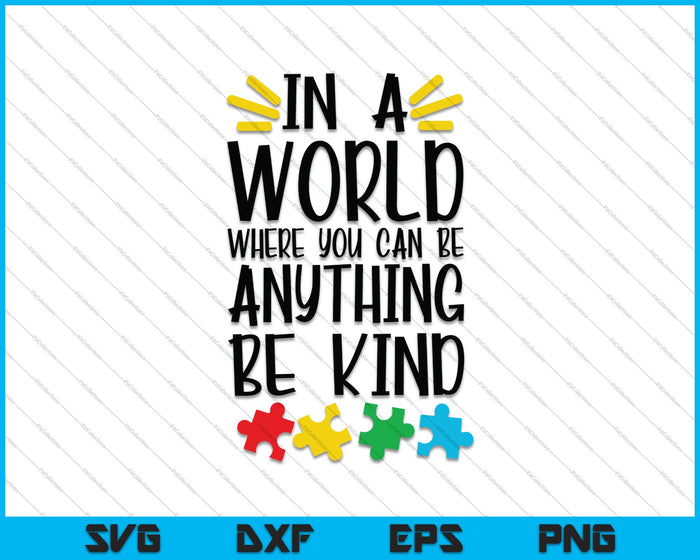 In a world where you can be anything be kind SVG PNG Cutting Printable Files