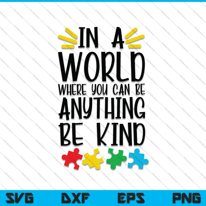 In a world where you can be anything be kind SVG PNG Cutting Printable Files