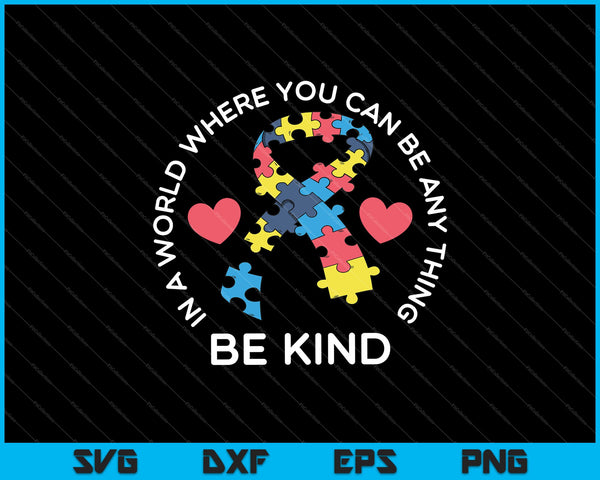 In a World Where You Can Be Anything Be Kind SVG PNG Cutting Printable Files