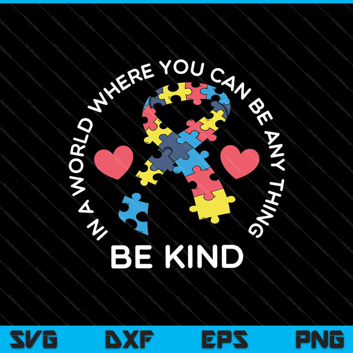 In a World Where You Can Be Anything Be Kind SVG PNG Cutting Printable Files