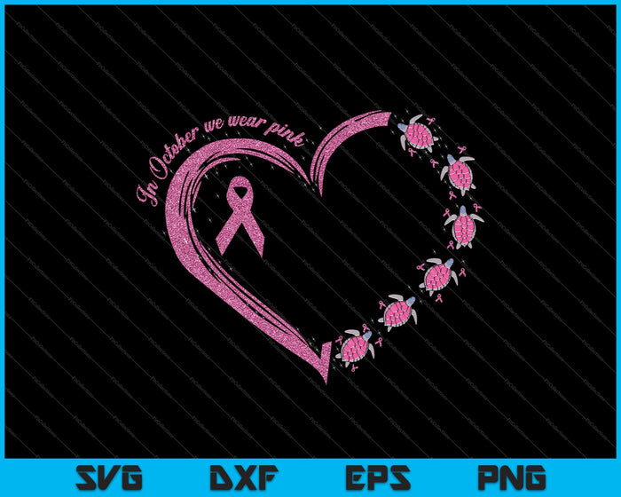 En octubre usamos amor rosa con tortugas SVG PNG cortando archivos imprimibles