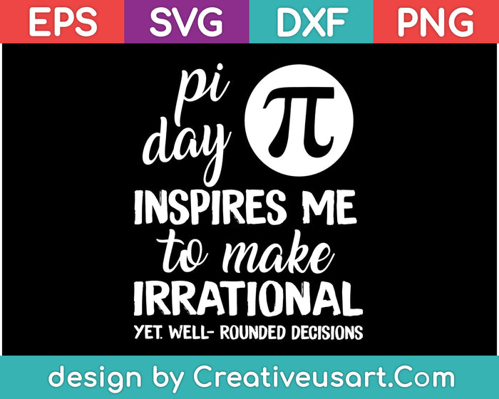 Pi Day me inspira a tomar decisiones irracionales SVG PNG cortando archivos imprimibles