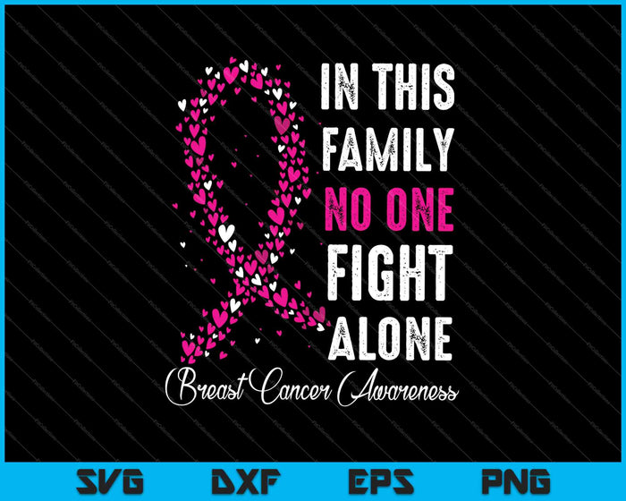 In This Family No One Fight Alone Breast Cancer Awareness SVG PNG Cutting Printable Files