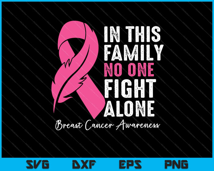 In deze familie vecht niemand alleen borstkanker bewustzijn SVG PNG afdrukbare bestanden