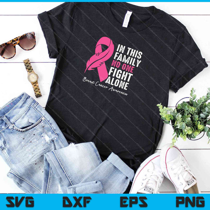 In This family No One Fight Alone Breast Cancer Awareness SVG PNG Printable Files
