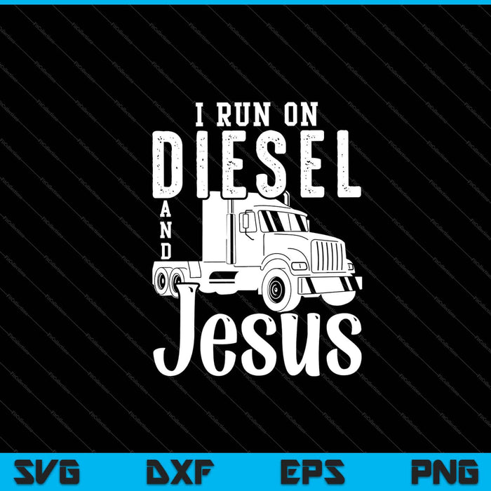 i run on diesel and Jesus Svg Cutting Printable Files