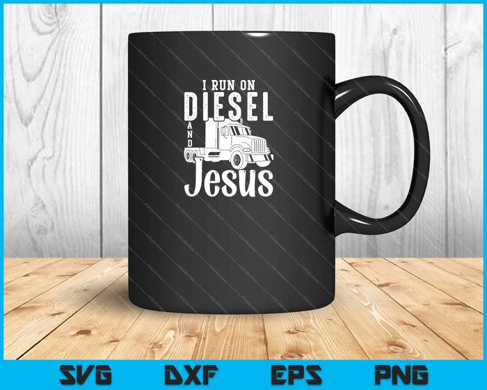 i run on diesel and Jesus Svg Cutting Printable Files