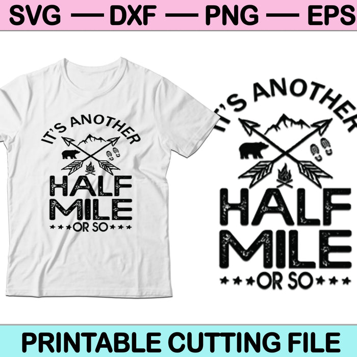 It’s Another Half Mile or So SVG PNG Digital Cutting Files