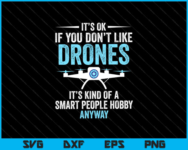Está bien si no te gustan los drones, es una especie de pasatiempo para personas inteligentes de todos modos Archivos SVG PNG