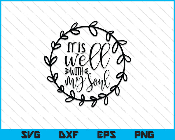 It is Well With My Soul SVG PNG Cutting Printable Files
