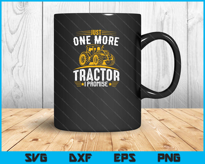 Just One More Tractor Promise SVG PNG Cutting Printable Files