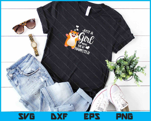 Gewoon een meisje dat haar hamster SVG PNG afdrukbare bestanden snijdt - on a t-shirt