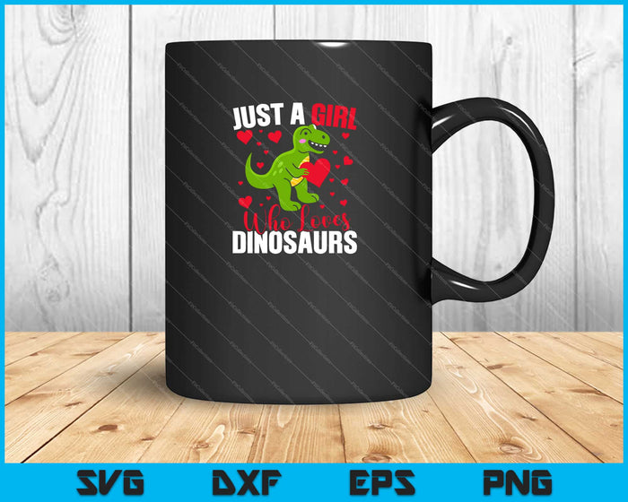 just a girl who loves dinosaurs Svg Cutting Printable Files