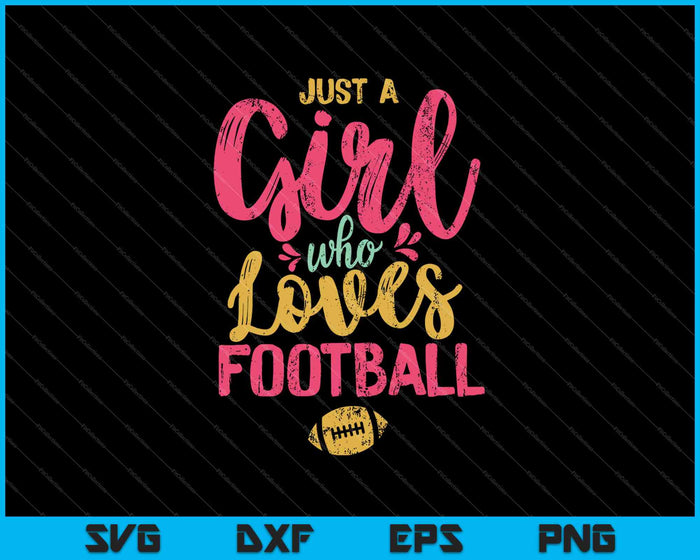 Gewoon een meisje dat van voetbal houdt SVG PNG afdrukbare bestanden snijden