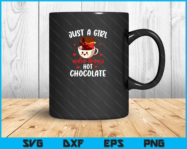 Just A Girl Who Loves Hot Chocolate SVG PNG Cutting Printable Files