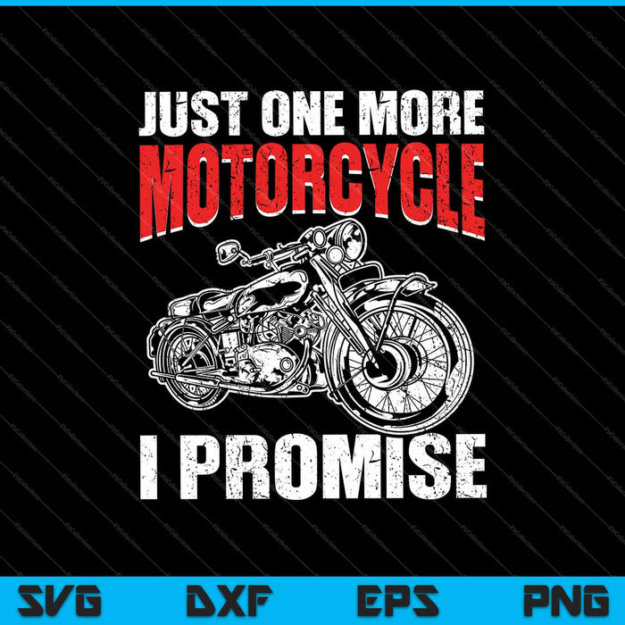 Nog maar één motorfiets beloof ik SVG PNG snijden afdrukbare bestanden