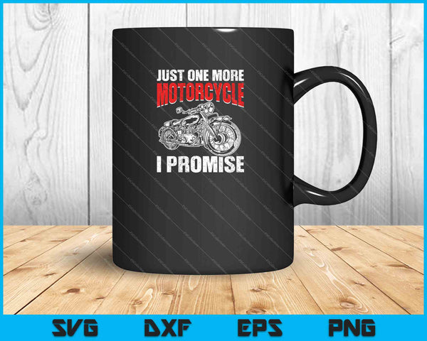 Just One More Motorcycle I Promise SVG PNG Cutting Printable Files