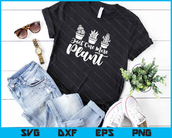 just one more plant Svg Cutting Printable Files - on a t-shirt