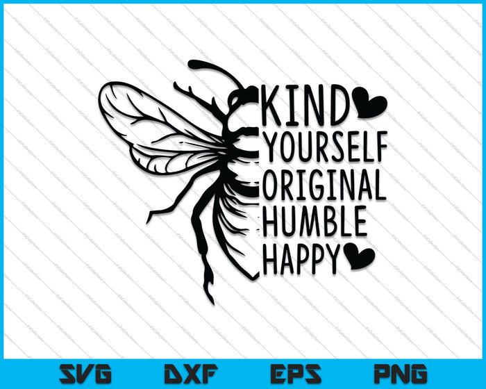 Kind yourself Original Humble Happy SVG PNG Cutting Printable Files