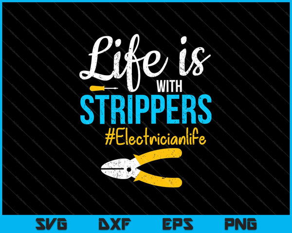 La vida es con strippers #electricianlife SVG PNG cortando archivos imprimibles