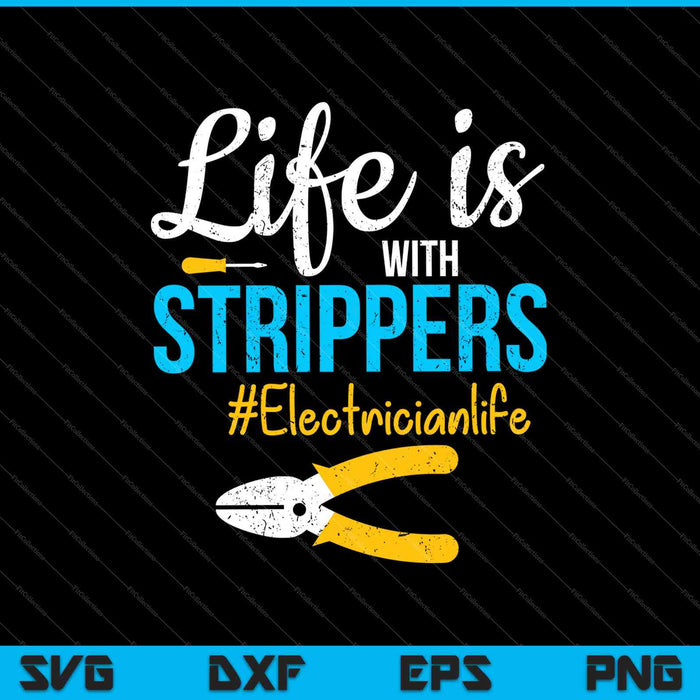 Het leven is met strippers #electricianlife SVG PNG snijden afdrukbare bestanden