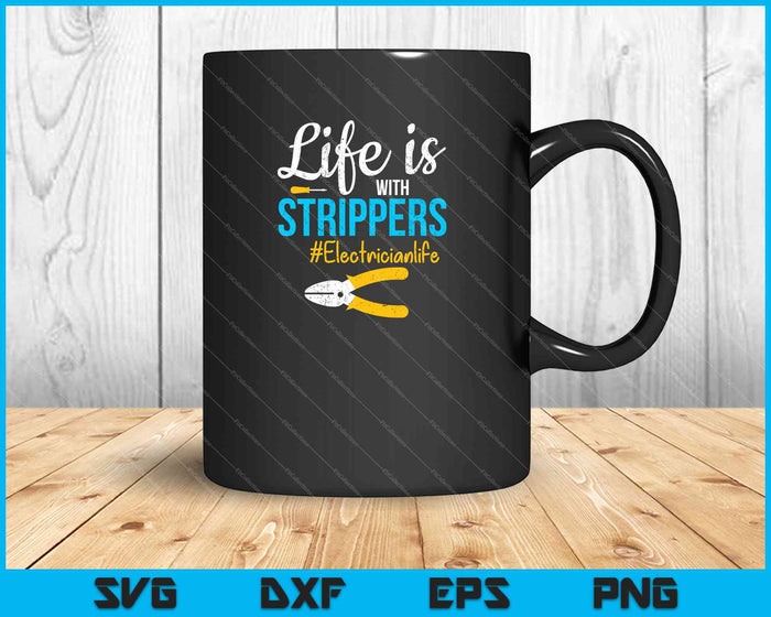 Het leven is met strippers #electricianlife SVG PNG snijden afdrukbare bestanden