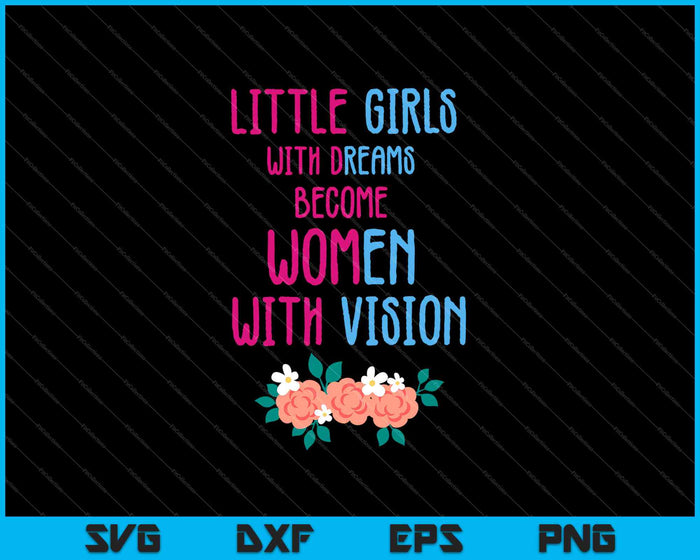 Kleine meisjes met dromen worden vrouwen met visie SVG PNG snijden afdrukbare bestanden