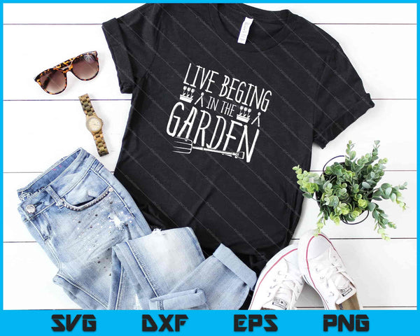 live beging in the garden Svg Cutting Printable Files - on a t-shirt