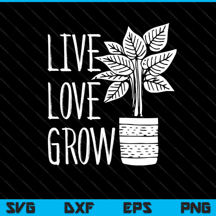 live love grow Garden Svg Cutting Printable Files