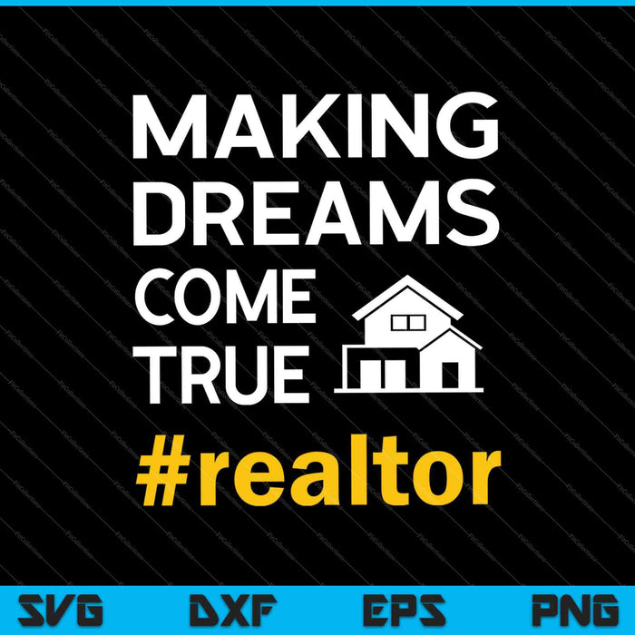 Making Dreams Come True #realtor SVG PNG Cutting Printable Files