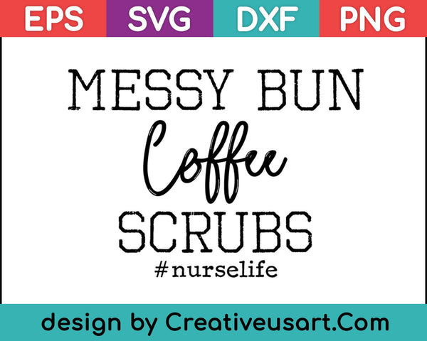 Messy Bun Coffee Scrubs SVG PNG Cortar archivos imprimibles