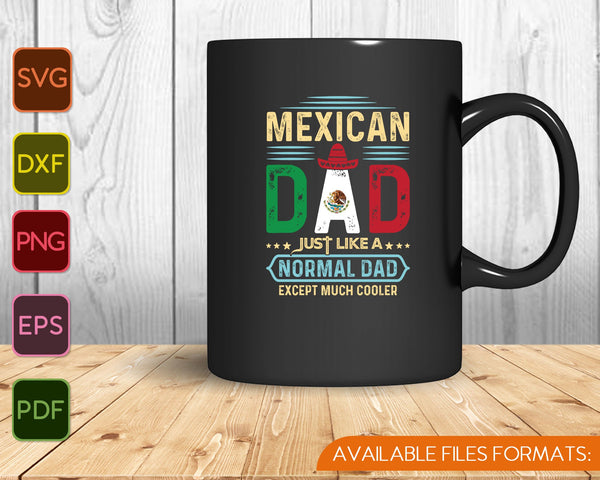 Mexicaanse vader net als normale vader behalve veel koeler Mexico SVG PNG afdrukbare bestanden
