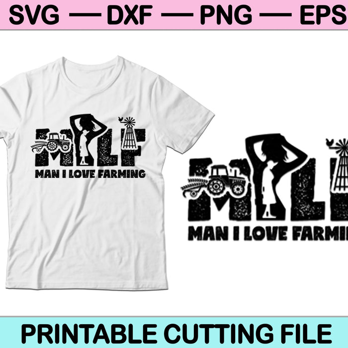 Milf Man I Love Farming Farmer SVG PNG Cutting Printable Files