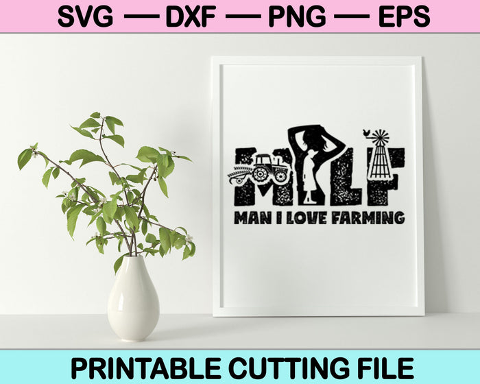 Milf Man I Love Farming Farmer SVG PNG Cutting Printable Files