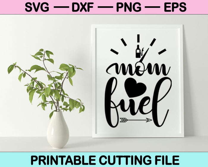 Mom Fuel SVG PNG Digital Cutting Files