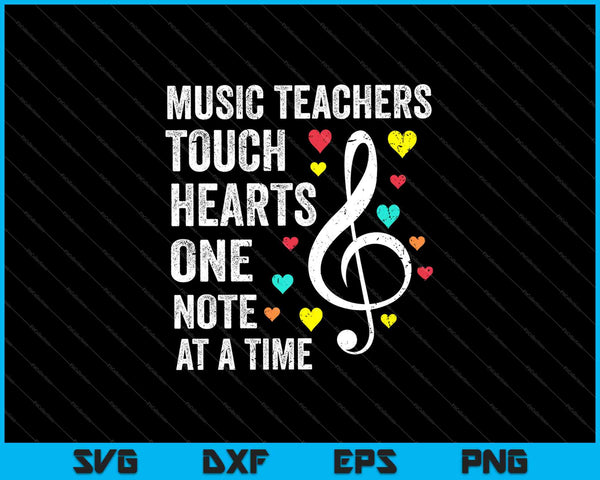 Music Teachers Touch Hearts One Note At A Time SVG PNG Cutting Printable Files