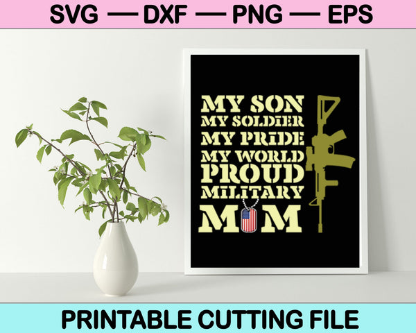 Mi hijo mi soldado mi orgullo mi mundo orgulloso mamá militar archivo SVG