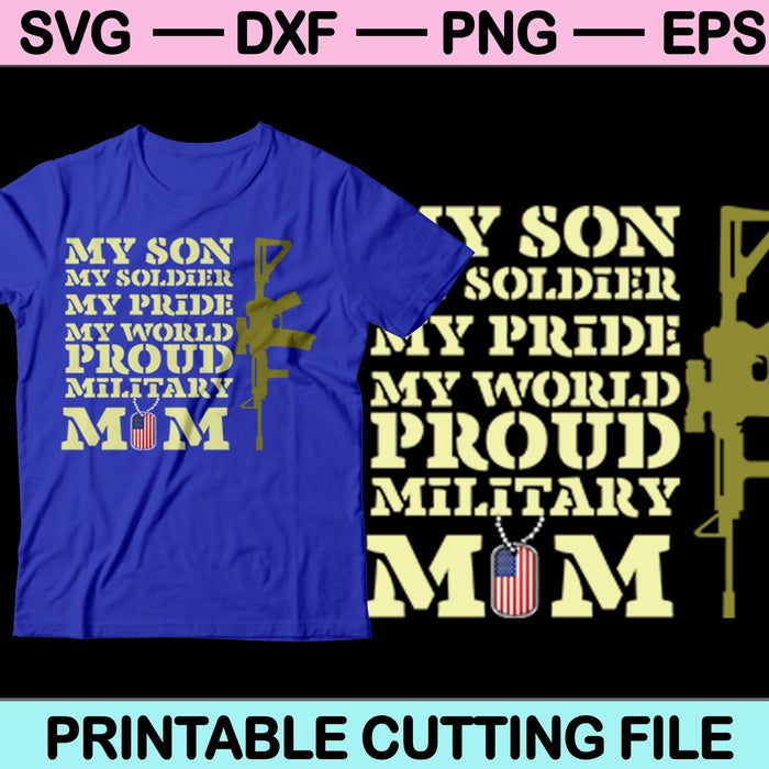 Mi hijo mi soldado mi orgullo mi mundo orgulloso mamá militar archivo SVG
