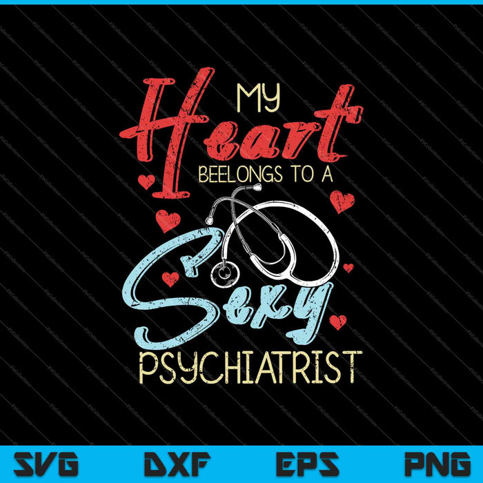My Heart Beelongs To A Sexy Psychiatrist SVG PNG Cutting Printable Files