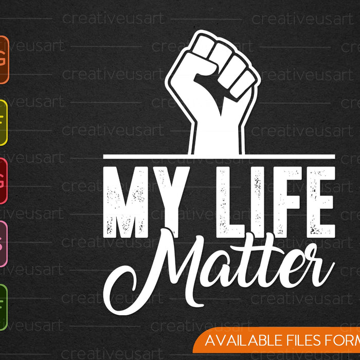 Mi vida importa, Black Lives Matter SVG PNG cortando archivos imprimibles